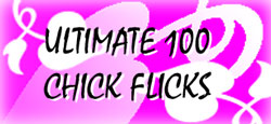 Ultimate 100 Chick Flicks list